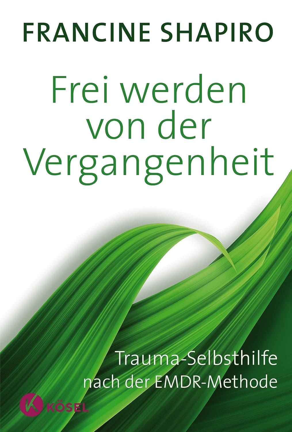 Buchcover: Frei werden von der Vergangenheit von Francine Shapiro