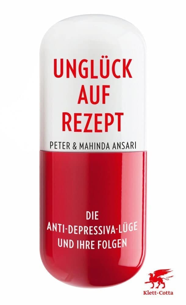 Buchcover: Unglück auf Rezept: Die Anti-Depressiva-Lüge und ihre Folgen von Peter Ansari