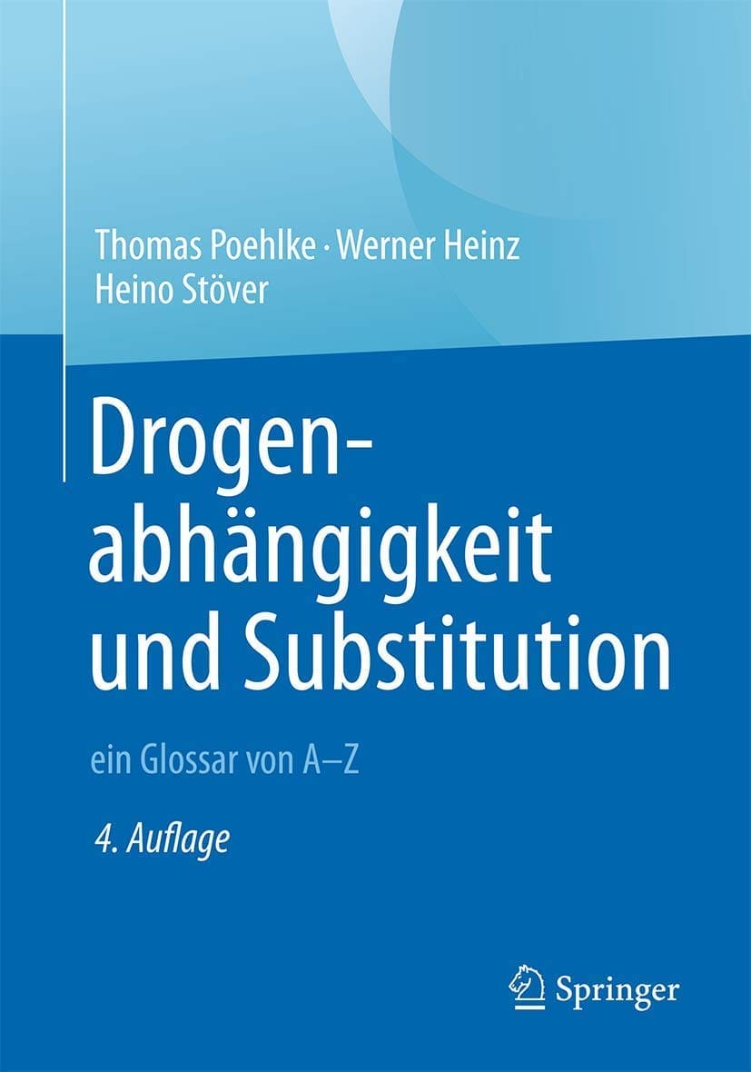 Buchcover: Drogenabhängigkeit und Substitution – ein Glossar von A–Z von Thomas Poehlke, Werner Heinz & Heino Stöver